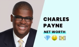 Charles Payne Net Worth 2025 Revealed – Biography, Career & Success Story