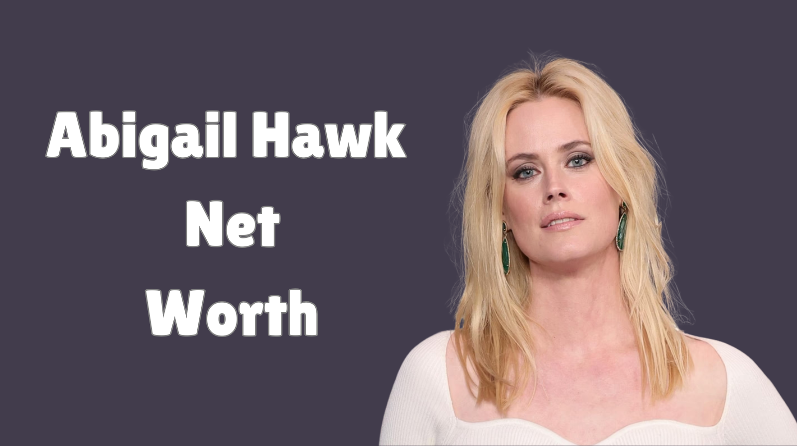 Abigail Hawk net worth