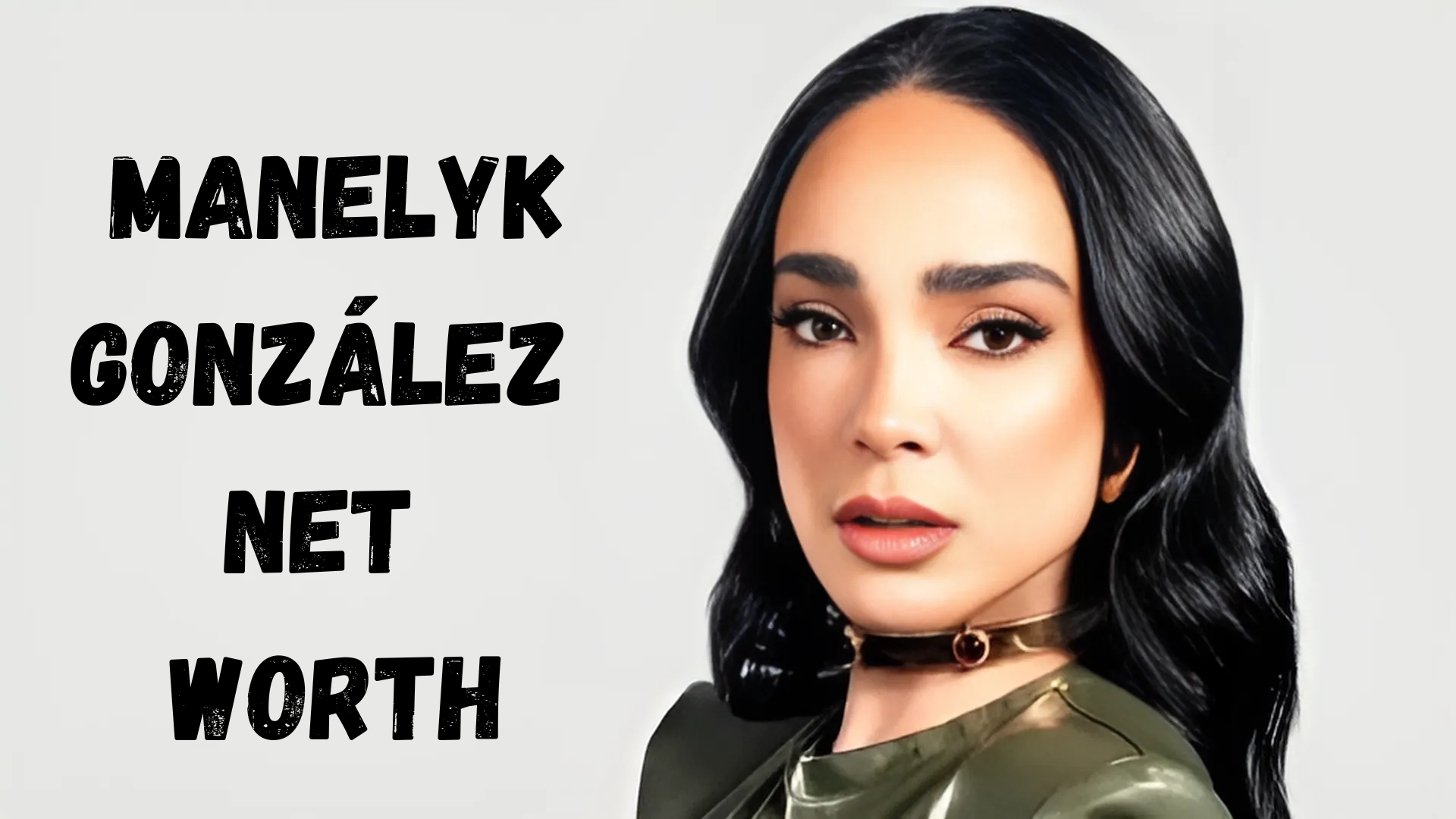 manelyk gonzález net worth