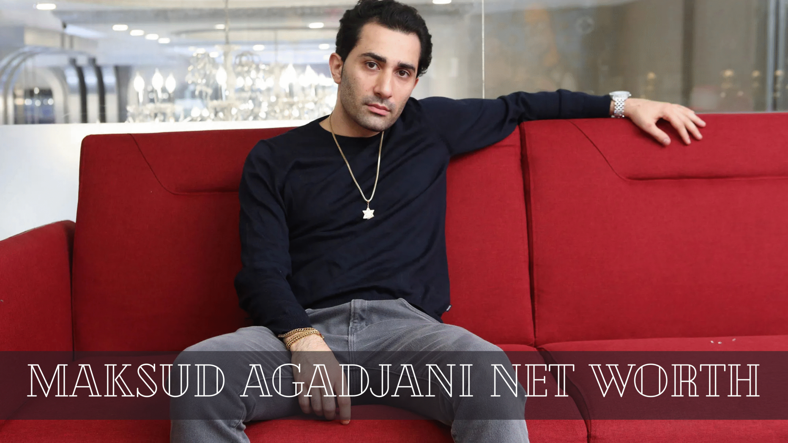 Maksud Agadjani net worth