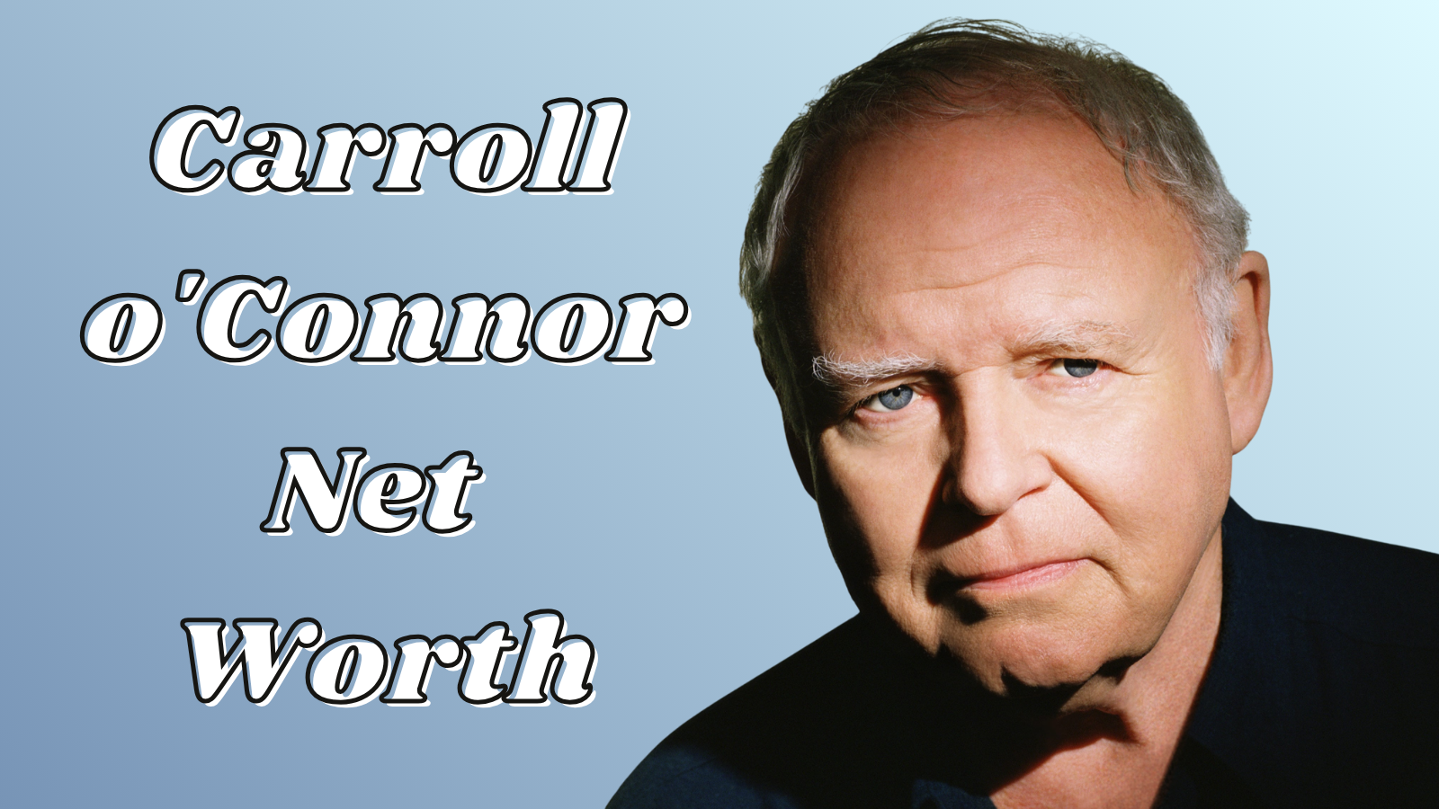 net worth of carroll o'connor​