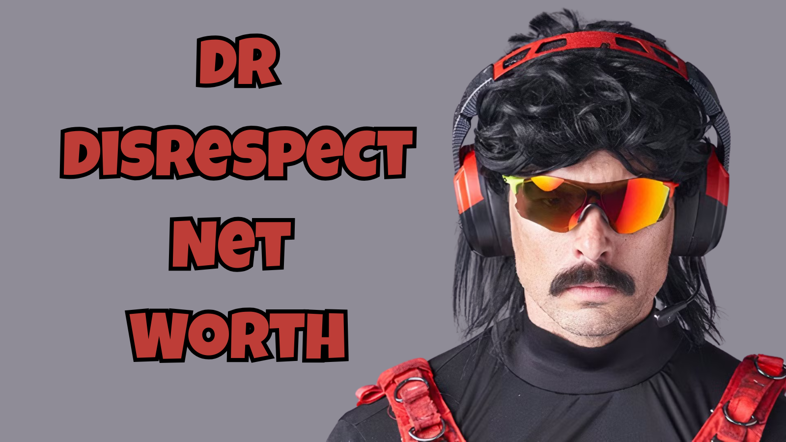 Dr Disrespect net worth