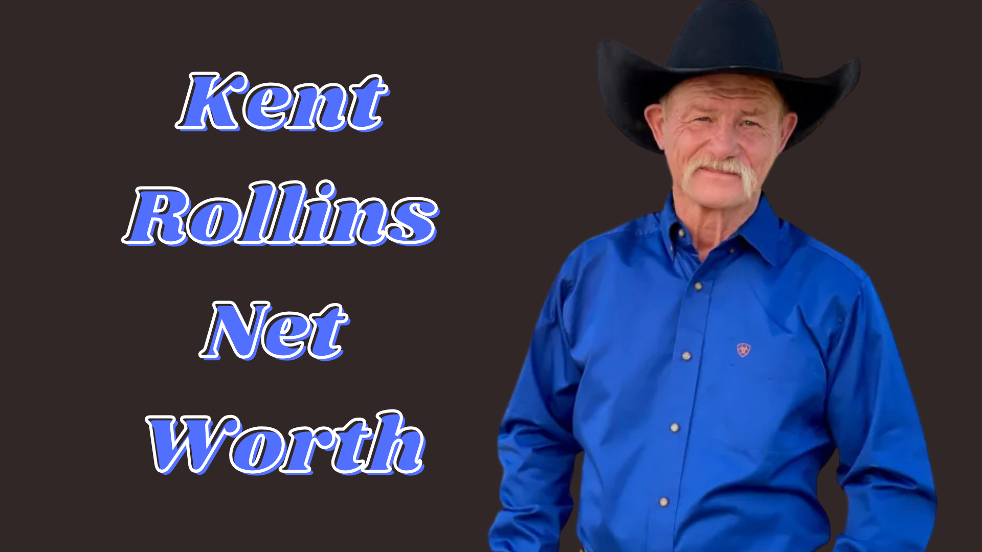 Kent Rollins net worth